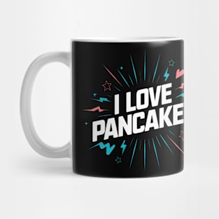 I Love Pancakes Mug